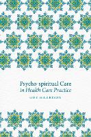 Psycho-spiritual Care in Health Care Practice
