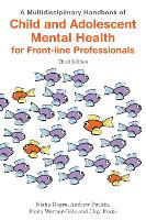 A Multidisciplinary Handbook of Child and Adolescent Mental Health for Front-line Professionals, Third Edition