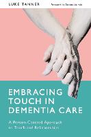 Embracing Touch in Dementia Care