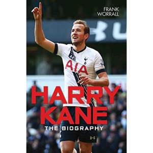 Harry Kane: The Biography