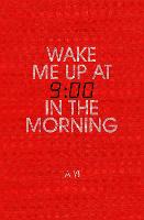 Wake Me Up at Nine in the Morning