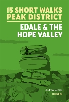 15 Short Walks in the Peak District - Edale and the Hope Valley