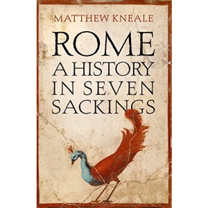 Rome: A History in Seven Sackings