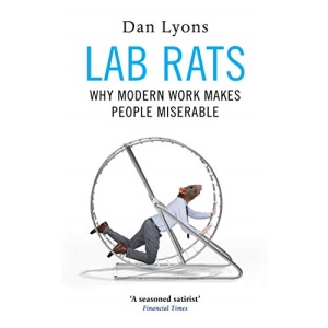 Lab Rats: Why Modern Work Makes People Miserable
