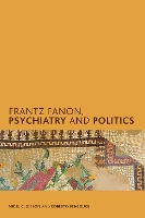 Frantz Fanon, Psychiatry and Politics