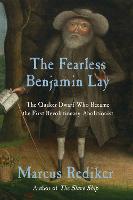 The Fearless Benjamin Lay
