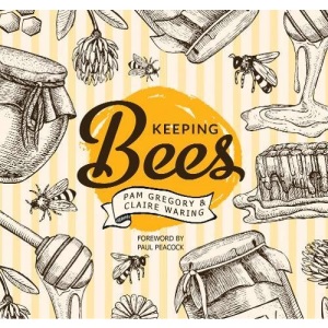 Keeping Bees: Choosing, Nurturing & Harvests (Digging and Planting)