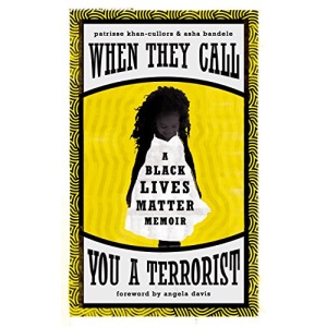 When They Call You a Terrorist: A Black Lives Matter Memoir