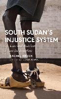 South Sudan’s Injustice System