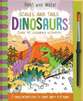 Scales and Tails  Dinosaurs - Magic Water Colouring