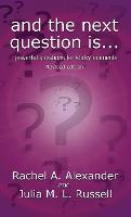 And the Next Question Is - Powerful Questions for Sticky Moments (Revised Edition)