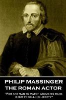 Philip Massinger - The Roman Actor
