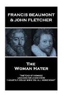 Francis Beaumont & John Fletcher - The Woman Hater