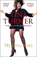 Tina Turner: My Love Story (Official Autobiography)