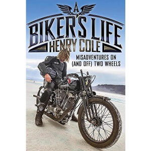 A Biker's Life: Misadventures on (and off) Two Wheels