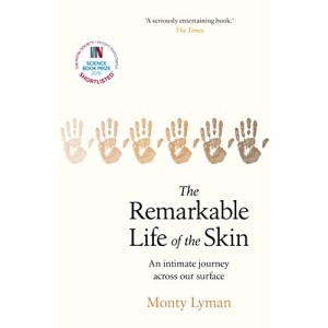 The Remarkable Life of the Skin: An intimate journey across our surface