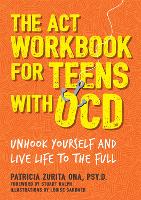 The ACT Workbook for Teens with OCD