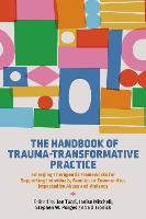 The Handbook of Trauma-Transformative Practice