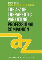 The A-Z of Therapeutic Parenting Professional Companion