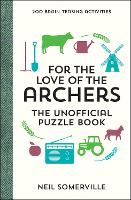For the Love of The Archers - The Unofficial Puzzle Book
