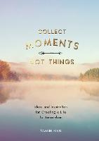 Collect Moments, Not Things