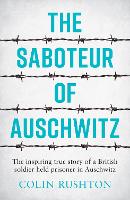 The Saboteur of Auschwitz
