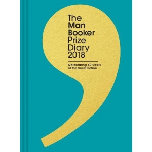 The Man Booker Prize Diary 2018: Celebrating 50 Years of the Finest Fiction