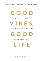 Good Vibes, Good Life