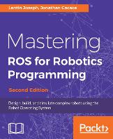 Mastering ROS for Robotics Programming -
