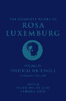 The Complete Works of Rosa Luxemburg Volume IV