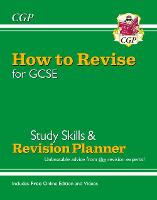 How to Revise for GCSE: Study Skills & Planner - from CGP, the Revision Experts (includes Videos)