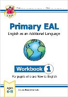 Primary EAL: English for Ages 6-11 - Workbook 1 (New to English)