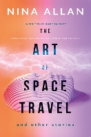The Art of Space Travel and Other Stories