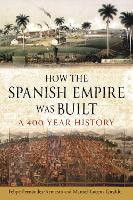 How the Spanish Empire Was Built