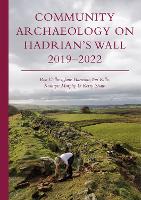 Community Archaeology on Hadrian’s Wall 2019–2022