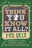 Think You Know It All?: Pub Quiz
