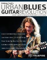 Robben Ford's Urban Blues Guitar Revolution