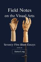 Field Notes on the Visual Arts