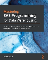 Mastering SAS Programming for Data Warehousing
