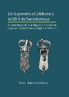 De la provincia Celtiberia a la qūrā de Santabariyya: Arqueología de la Antigüedad tardía en la provincia de Cuenca (siglos V-VIII d.C.)