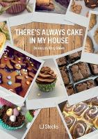 There's Always Cake In My House
