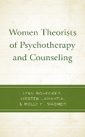 Women Theorists of Psychotherapy and Counseling