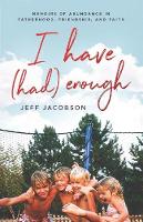 I Have (Had) Enough