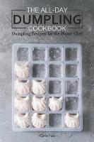 The All-Day Dumpling Cookbook