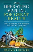 The Operating Manual for Great Health