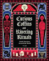 Curious Coffins and Riveting Rituals