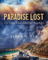 Paradise Lost The Great California Fire Chronicles