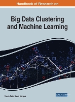 Handbook of Research on Big Data Clustering and Machine Learning