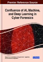 Confluence of AI, Machine, and Deep Learning in Cyber Forensics