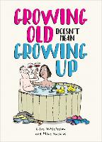 Growing Old Doesn't Mean Growing Up